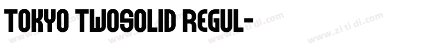 Tokyo TwoSolid Regul字体转换